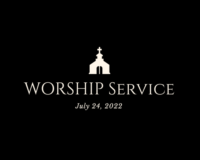 Sunday Service 7-24-2022